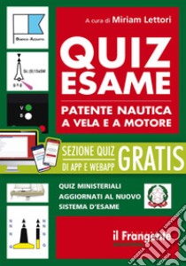 Quiz esame patente nautica a vela e a motore. Con accesso gratuito a sezione quiz ministeriali per argomento in App e/o WebApp. Con testo consultabile online libro di Lettori M. (cur.)