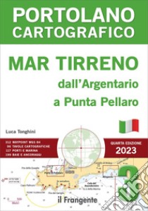 Mar Tirreno dall'Argentario a Punta Pellaro libro di Tonghini L. (cur.)