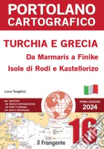 Portolano cartografico. Turchia e Grecia: da Marmaris a Finike, Isole di Rodi e Kastellorizo. Con espansione online libro di Tonghini Luca; Bresciani L. (cur.)