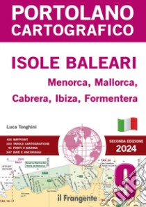 Isole Baleari. Menorca, Mallorca, Cabrera, Ibiza, Formentera. Con espansione online libro di Tonghini Luca; Bresciani L. (cur.)