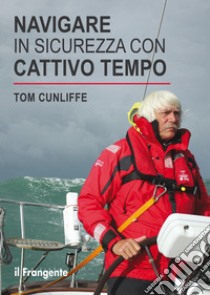 Navigare in sicurezza con cattivo tempo libro di Cunliffe Tom