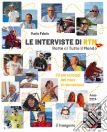 Le interviste di RTM Rotte di Tutto il Mondo. 20 personaggi del mare si raccontano libro di Fabris Mario