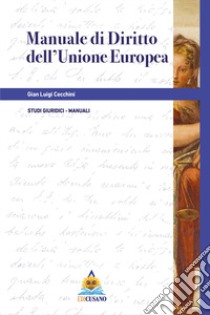 Manuale di diritto dell'Unione Europea libro di Cecchini Gian Luigi