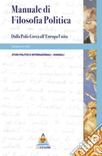 Manuale di filosofia politica. Dalla polis greca all'Europa unita libro di Vale Giangiacomo