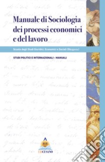 Manuale di sociologia dei processi economici e del lavoro libro di Stu.g.e.s. srl