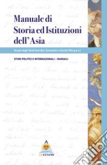 Manuale di storia e istituzioni dell'Asia libro di Scuola degli studi giuridici, economici e sociali (Stu.g.e.s.) (cur.)