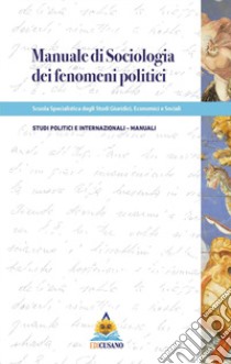 Manuale di sociologia dei fenomeni politici libro