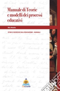 Teorie e modelli dei processi educativi libro di Minello Rita