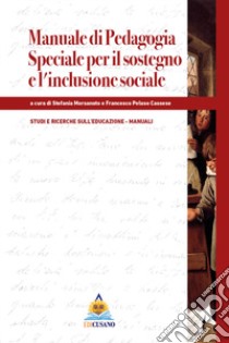 Manuale di pedagogia speciale per il sostegno e l'inclusione sociale libro di Peluso Cassese F. (cur.); Morsanuto S. (cur.)