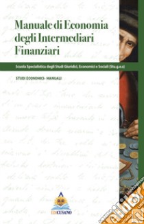 Manuale di economia degli intermediari finanziari libro di Scuola degli studi giuridici, economici e sociali (Stu.g.e.s.) (cur.)