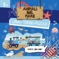 Animali del mare. Treno-puzzle. Ediz. a colori. Con puzzle libro di Huisman Fiona