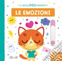 Le emozioni. Il mio libro animato. Ediz. a colori libro di Sorte Marta