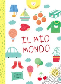 Il mio mondo. I miei primi libretti. Ediz. a colori libro di Jesus Joana