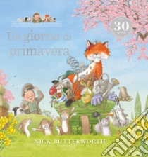 Un giorno di primavera. Ediz. a colori libro di Butterworth Nick