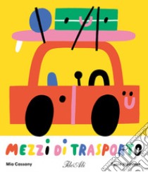 Mezzi di trasporto. Ediz. a colori libro di Cassany Mia; Hammer Susie