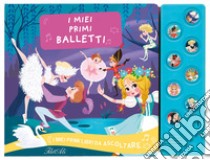 I miei primi balletti. I miei primi libri da ascoltare. Ediz. a colori libro di Godeau Natacha