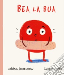 Bea la bua. Ediz. a colori libro di Schoenborn Melina