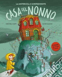 La misteriosa e sorprendente casa del nonno. Ediz. a colori libro di Martí Meritxell