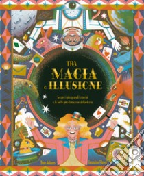 Tra magia e illusione. Ediz. a colori libro di Adams Tom