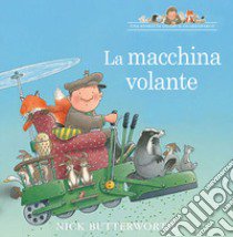 La macchina volante. Ediz. a colori libro di Butterworth Nick