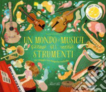 Un mondo di musica. Gli strumenti. Ediz. a colori libro di Richards Mary