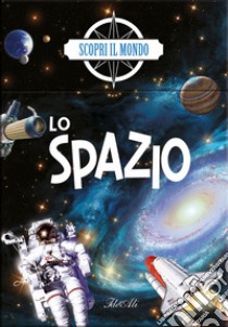 Lo spazio. Scopri il mondo. Ediz. a colori. Con Gioco libro