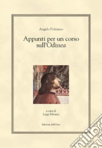 Appunti per un corso sull'Odissea. Testo greco e latino a fronte libro di Poliziano Angelo; Silvano L. (cur.)