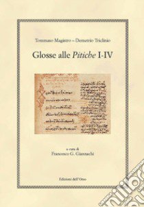 Glosse alle Pitiche I-IV. Ediz. critica libro di Magistro Tommaso; Triclinio Demetrio; Giannachi F. G. (cur.)