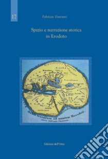 Spazio e narrazione storica in Erodoto. Ediz. critica libro di Fabrizio Gaetano