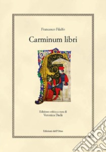 Carminum libri. Ediz. critica libro di Francesco Filelfo; Dada' V. (cur.)