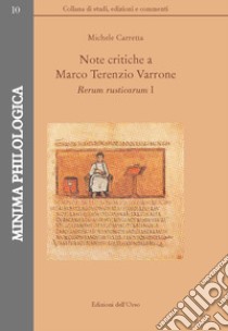 Note critiche a Marco Terenzio Varrone. Rerum rusticarum I libro di Carretta Michele