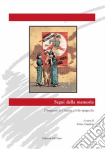 Segni della memoria. Disegnare la guerra civile spagnola. Ediz. bilingue libro di Gambin F. (cur.)