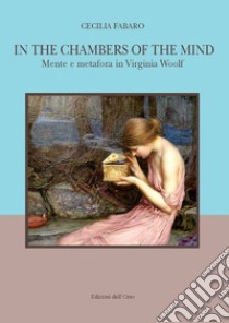 In the chambers of the wind. Mente e metafora in Virginia Woolf libro di Fabaro Cecilia