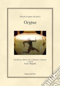 Ocypus libro di Pseudo-Luciano; Magnelli E. (cur.)