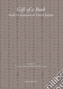 Gift of a book. Studi in memoria di David Jordan. Ediz. critica libro di Rocca G. (cur.); Bevilacqua G. (cur.)