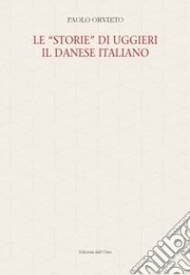 Le «storie» di Uggieri il danese italiano libro di Orvieto Paolo