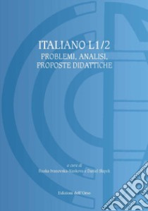 Italiano L1/2. Problemi, analisi, proposte didattiche. Ediz. italiana, russa e polacca libro di Ivanovska-Naskova R. (cur.); Slapek D. (cur.)