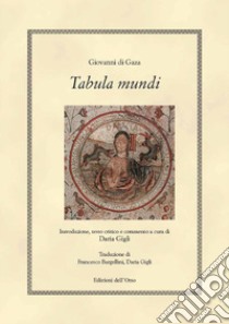 Tabula mundi. Ediz. critica libro di Giovanni Di Gaza; Gigli D. (cur.)