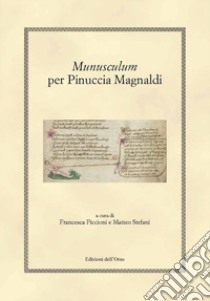 Munusculum. Per Pinuccia Magnaldi. Ediz. greca, latina e italiana libro di Piccioni F. (cur.)