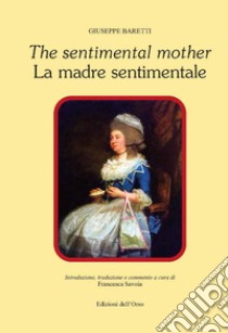 The sentimental mother-La madre sentimentale. Ediz. bilingue libro di Baretti Giuseppe; Savoia F. (cur.)