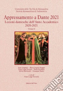 Appressamento a Dante 2021. Lezioni dantesche dell'anno accademico 2020-2021. Vol. 2 libro di Ferraris Gian Luigi