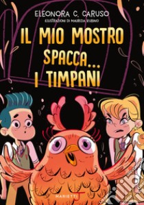 Il mio mostro spacca... I timpani libro di Caruso Eleonora C.