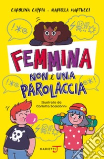 Femmina non è una parolaccia libro di Capria Carolina; Martucci Mariella