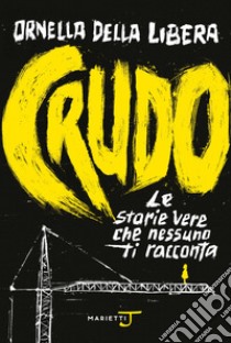 Crudo. Le storie vere che nessuno ti racconta libro di Della Libera Ornella