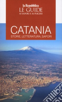 Catania. Storie, letteratura, sapori libro