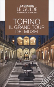 Torino. Il gran tour dei musei libro