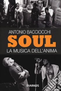 Soul. La musica dell'anima libro di Bacciocchi Antonio