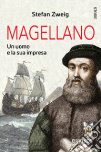 Magellano. Un uomo e la sua impresa libro di Zweig Stefan