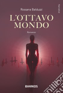 L'ottavo mondo libro di Balduzzi Rossana