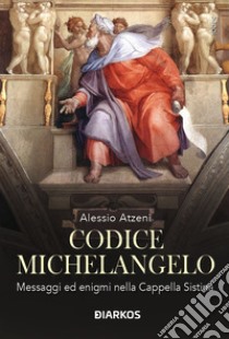 Codice Michelangelo libro di Atzeni Alessio